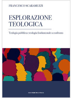 ESPLORAZIONE TEOLOGICA TEOLOGIA PUBBLICA E TEOLOGIA FONDAMENTALE A CONFRONTO