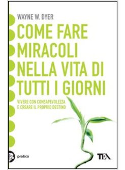 COME FARE MIRACOLI NELLA VITA DI TUTTI I GIORNI