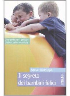 SEGRETO DEI BAMBINI FELICI (IL)