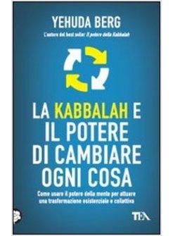 LA KABBALAH E IL POTERE DI CAMBIARE OGNI COSA