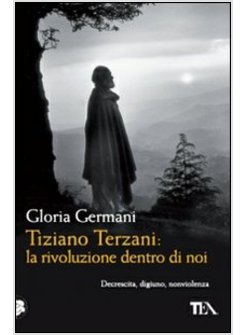 TIZIANO TERZANI: LA RIVOLUZIONE DENTRO DI NOI