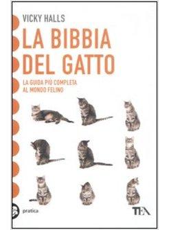 LA BIBBIA DEL GATTO. TUTTO QUELLO CHE BISOGNA E FA PIACERE SAPERE