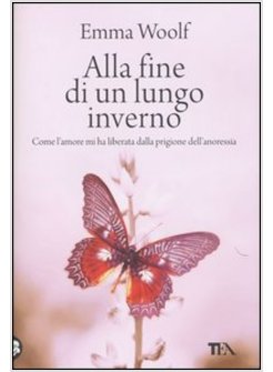 ALLA FINE DI UN LUNGO INVERNO. COME L'AMORE MI HA LIBERATA DALLA PRIGIONE  