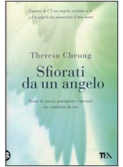 SFIORATI DA UN ANGELO. STORIE DI AMORE, GUARIGIONE E INCONTRI 