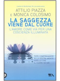 LA SAGGEZZA VIENE DAL CUORE. L'AMORE COME VIA PER UNA COSCIENZA ILLIMITATA