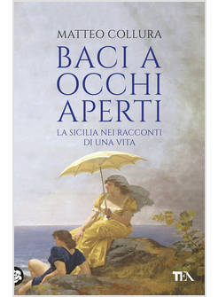 BACI A OCCHI APERTI. SCRITTI SULLA SICILIA