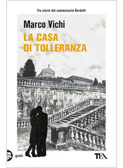 CASA DI TOLLERANZA. TRE AVVENTURE DEL COMMISSARIO BORDELLI (LA)