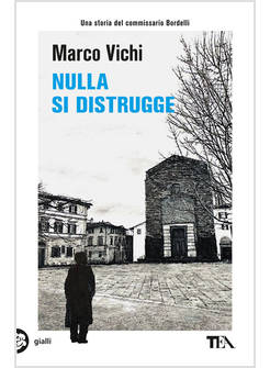 NULLA SI DISTRUGGE. UN'AVVENTURA DEL COMMISSARIO BORDELLI