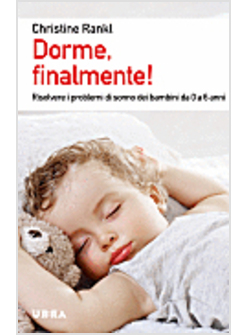 DORME, FINALMENTE! RISOLVERE I PROBLEMI DI SONNO DEI BAMBINI DA 0 A 6 ANNI