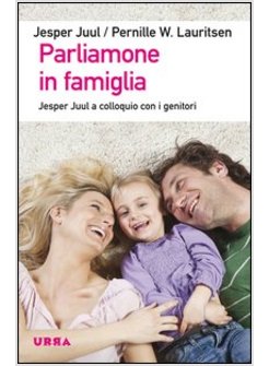 PARLIAMONE IN FAMIGLIA. JESPER JUUL A COLLOQUIO CON I GENITORI