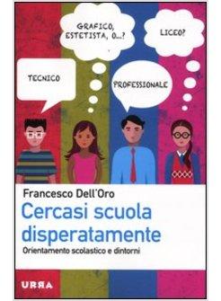 CERCASI SCUOLA DISPERATAMENTE. ORIENTAMENTO SCOLASTICO E DINTORNI