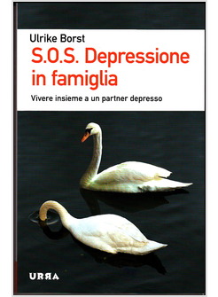 SOS DEPRESSIONE IN FAMIGLIA. VIVERE INSIEME A UN PARTNER DEPRESSO