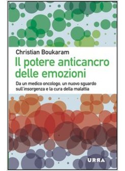 POTERE ANTICANCRO DELLE EMOZIONI. DAS UN MEDICO ONCOLOGICO, UN NUOVO SGUARDO