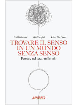 TROVARE IL SENSO IN UN MONDO SENZA SENSO. PENSARE NEL TERZO MILLENNIO