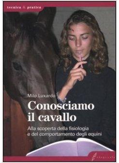 CONOSCIAMO IL CAVALLO ALLA SCOPERTA DELLA FISIOLOGIA E DEL COMPORTAMENTO DEGLI