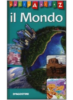 IL MONDO. DALLA A ALLA Z