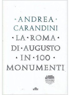 LA ROMA DI AUGUSTO IN 100 MONUMENTI. CON E-BOOK