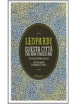 QUESTA CITTA' CHE NON FINISCE MAI. LETTERE DA ROMA (1822-32). CON E-BOOK