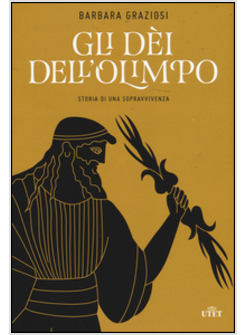 GLI DEI DELL'OLIMPO. STORIA DI UNA SOPRAVVIVENZA