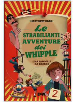 LE STRABILIANTI AVVENTURE DEI WHIPPLE. UNA FAMIGLIA DA RECORD