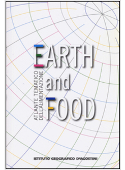 ATLANTE TEMATICO DELL'ALIMENTAZIONE. EARTH AND FOOD