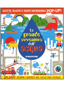 LA GRANDE AVVENTURA DELL'ACQUA. LIBRO POP-UP