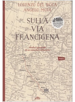 SULLA VIA FRANCIGENA. STORIA E GEOGRAFIA DI UN CAMMINO MILLENARIO