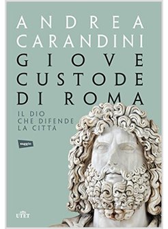 GIOVE CUSTODE DI ROMA. IL DIO CHE DIFENDE LA CITTA'. CON E-BOOK