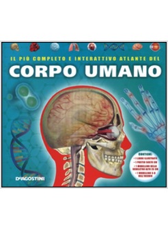 IL PIU' COMPLETO E INTERATTIVO ATLANTE DEL CORPO UMANO. EDIZ. ILLUSTRATA