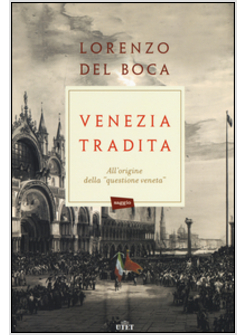 VENEZIA TRADITA. ALL'ORIGINE DELLA QUESTIONE VENETA. E-BOOK COMPRESO NEL PREZZO