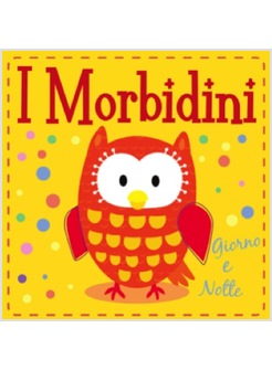 I MORBIDINI. GIORNO E NOTTE