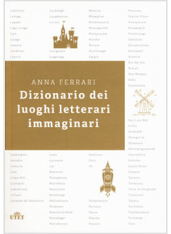 DIZIONARIO DEI LUOGHI LETTERARI IMMAGINARI