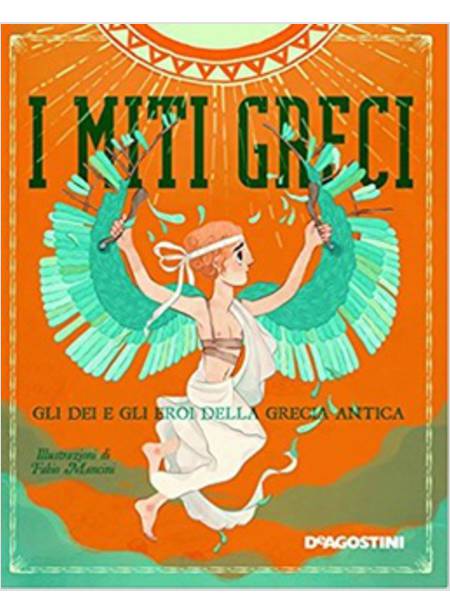 I MITI GRECI. GLI DEI E GLI EROI DELLA GRECIA ANTICA