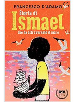 STORIA DI ISMAEL CHE HA ATTRAVERSATO IL MARE