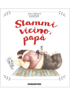 STAMMI VICINO, PAPA'