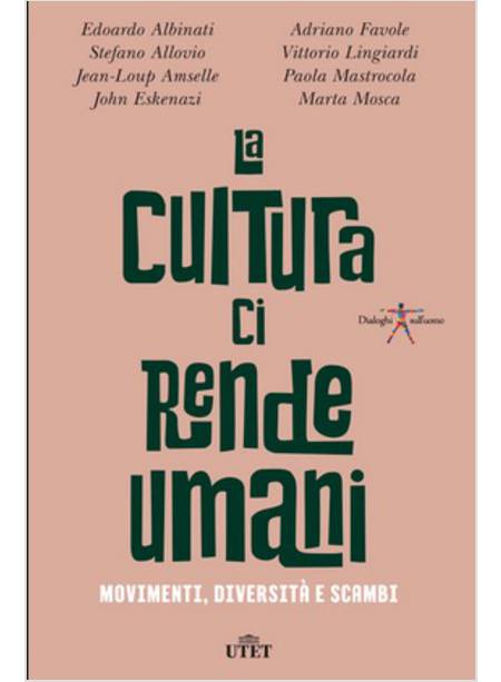 LA CULTURA CI RENDE UMANI. MOVIMENTI, DIVERSITA' E SCAMBI