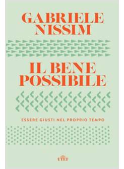 IL BENE POSSIBILE. ESSERE GIUSTI NEL PROPRIO TEMPO