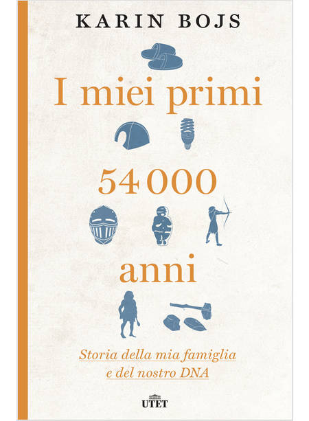 I MIEI PRIMI 54.000 ANNI. STORIA DELLA MIA FAMIGLIA E DEL NOSTRO DNA