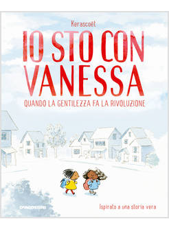 IO STO CON VANESSA. QUANDO LA GENTILEZZA FA LA RIVOLUZIONE