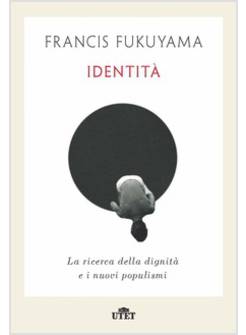 IDENTITA' LA RICERCA DELLA DIGNITA' E I NUOVI POPULISMI
