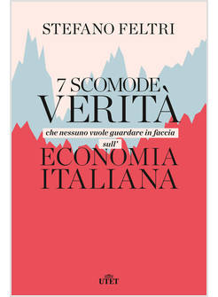 7 SCOMODE VERITA' CHE NESSUNO VUOLE GUARDARE IN FACCIA SULL'ECONOMIA ITALIANA