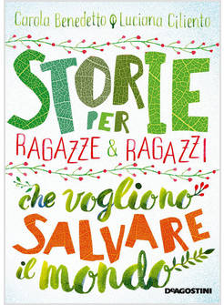 STORIE PER RAGAZZE E RAGAZZI CHE VOGLIONO SALVARE IL MONDO