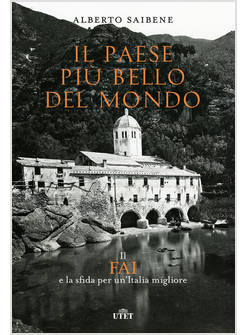 IL PAESE PIU' BELLO DEL MONDO. IL FAI E LA SFIDA PER UN'ITALIA MIGLIORE