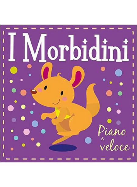 PIANO E VELOCE. I MORBIDINI. EDIZ. ILLUSTRATA