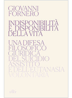 INDISPONIBILITA' E DISPONIBILITA' DELLA VITA. UNA DIFESA FILOSOFICO GIURIDICA DE