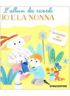 IO E LA NONNA. L'ALBUM DEI RICORDI