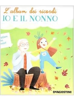 IO E IL NONNO. L'ALBUM DEI RICORDI