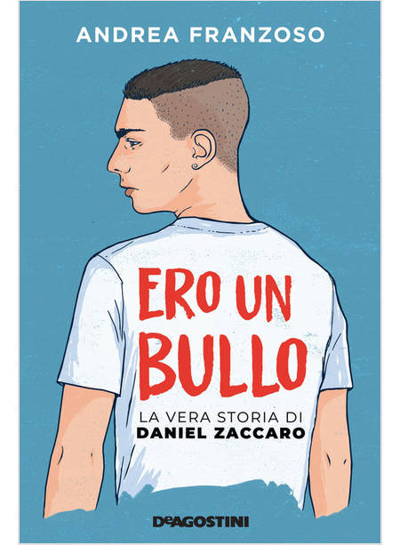 ERO UN BULLO LA VERA STORIA DI DANIEL ZACCARO