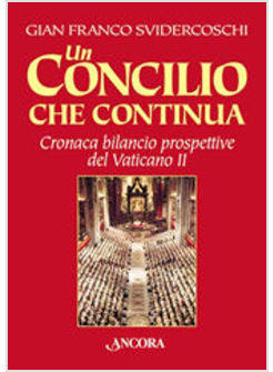 CONCILIO CHE CONTINUA CRONACA BILANCIO PROSPETTIVE DEL VATICANO II (UN)