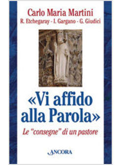 VI AFFIDO ALLA PAROLA LE CONSEGNE DI UN PASTORE